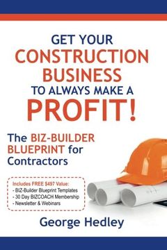 portada Get Your Construction Business to Always Make a Profit! The Biz-Builder Blueprint for Contractors (en Inglés)