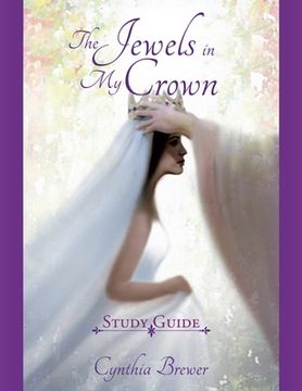 portada The Jewels in My Crown Study Guide (en Inglés)