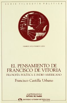 portada El Pensamiento de Francisco de Vitoria. Filosofía Política e Indio Americano (Pensamiento Crítico (in Spanish)