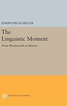 portada The Linguistic Moment: From Wordsworth to Stevens (Princeton Legacy Library) (en Inglés)