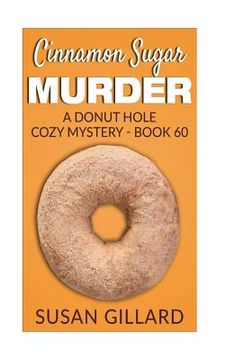 portada Cinnamon Sugar Murder: A Donut Hole Cozy Mystery - Book 60