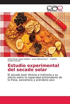 portada Estudio Experimental del Secado Solar: El Secado Solar Directo e Indirecto y su Efecto Sobre la Capacidad Antioxidante de la Fresa, Zarzamora y Arándano Azul