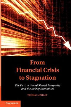 portada From Financial Crisis to Stagnation: The Destruction of Shared Prosperity and the Role of Economics (in English)