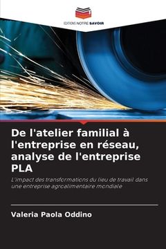 portada De l'atelier familial à l'entreprise en réseau, analyse de l'entreprise PLA (in French)