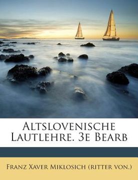 portada Altslovenische Lautlehre. 3e Bearb (en Alemán)