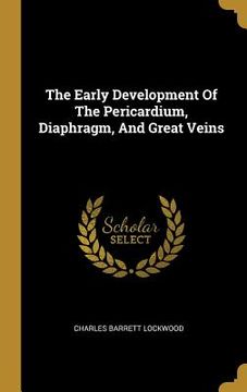portada The Early Development Of The Pericardium, Diaphragm, And Great Veins (en Inglés)