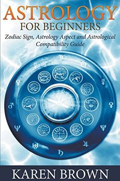 portada Astrology For Beginners: Zodiac Sign, Astrology Aspect and Astrological Compatibility Guide