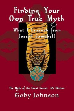 portada Finding Your Own True Myth: What I Learned from Joseph Campbell: The Myth of the Great Secret III (en Inglés)