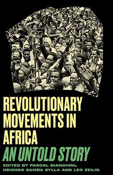 portada Revolutionary Movements in Africa: An Untold Story (Black Critique) (en Inglés)