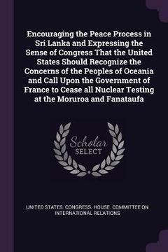 portada Encouraging the Peace Process in Sri Lanka and Expressing the Sense of Congress That the United States Should Recognize the Concerns of the Peoples of (en Inglés)