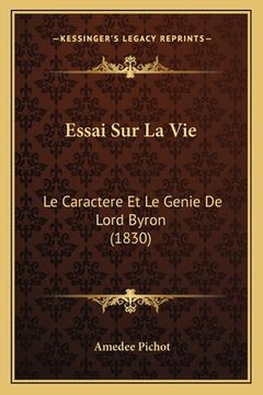 portada Essai Sur La Vie: Le Caractere Et Le Genie De Lord Byron (1830) (en Francés)
