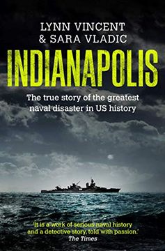 portada Indianapolis: The True Story of the Greatest Naval Desaster in us History and the Fifty-Year Fight to Exonorate an Innocent man (en Inglés)