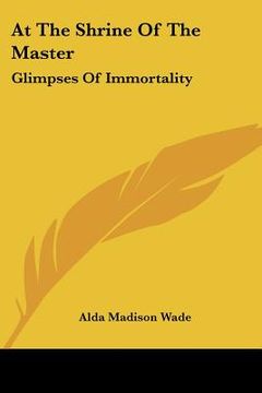 portada at the shrine of the master: glimpses of immortality (in English)