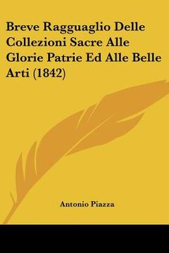 portada breve ragguaglio delle collezioni sacre alle glorie patrie ed alle belle arti (1842) (in English)