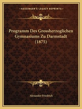 portada Programm Des Grossherzoglichen Gymnasiums Zu Darmstadt (1875) (en Alemán)