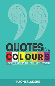 portada Quotes of Many Colours: Using Nuggets to Learn Life Lessons (en Inglés)