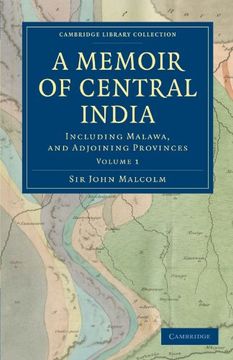 portada A Memoir of Central India 2 Volume Set: A Memoir of Central India: Including Malwa, and Adjoining Provinces: Volume 1 (Cambridge Library Collection - South Asian History) (en Inglés)