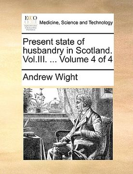 portada present state of husbandry in scotland. vol.iii. ... volume 4 of 4 (en Inglés)