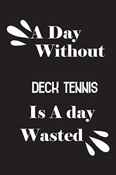 portada A day Without Deck Tennis is a day Wasted (en Inglés)
