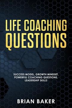 portada Life Coaching Questions: Success Model, Growth Mindset, Powerful Coaching Questions, Leadership Skills (en Inglés)