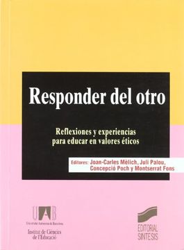 Libro Responder del otro. Reflexiones y experiencias para educar en valores  Ã ticos, M. M�lich J. C./Palou J./Poch L./Fons, ISBN 9788477388173. Comprar  en Buscalibre