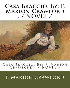 portada Casa Braccio. By: F. Marion Crawford . / NOVEL /