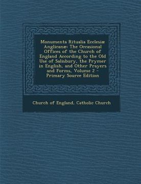 portada Monumenta Ritualia Ecclesiæ Anglicanæ: The Occasional Offices of the Church of England According to the Old Use of Salisbury, the Prymer in English, a (en Latin)