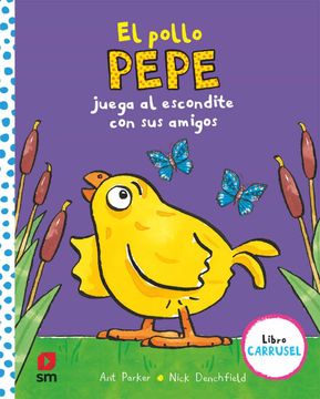 portada El Pollo Pepe Juega al Escondite con sus Amigos (Libro Carrusel) (el Pollo Pepe y sus Amigos)