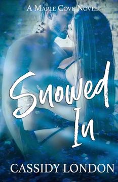 portada Snowed In: A Forced Proximity, Best Friend's Brother, Small Town Romance (Maple Cove Book 2)