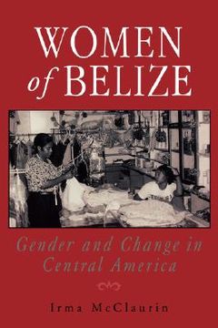 portada women of belize: gender and change in central america (en Inglés)