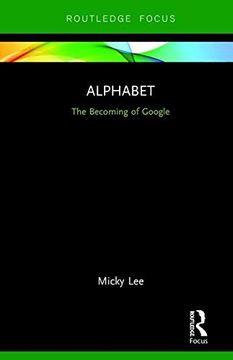 portada Alphabet: The Becoming of Google (Global Media Giants) (in English)