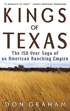 portada Kings of Texas: The 150-Year Saga of an American Ranching Empire (en Inglés)