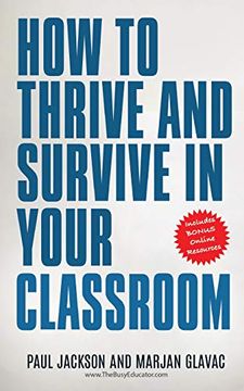 portada How to Thrive and Survive in Your Classroom: Learn Simple Strategies to Reduce Stress, Eliminate Misbehavior and Create Your Ideal Class (en Inglés)