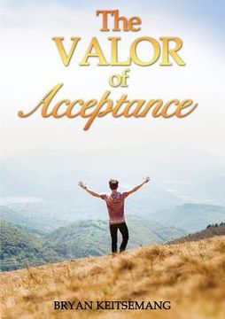 portada The Valor Of Acceptance (en Inglés)