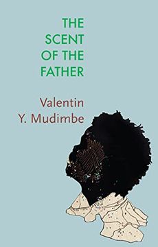 portada The Scent of the Father: Essay on the Limits of Life and Science in Sub-Saharan Africa (en Inglés)