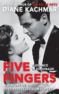 portada Five Fingers: Elegance in Espionage A History of the 1959-1960 Television Series (hardback) (en Inglés)