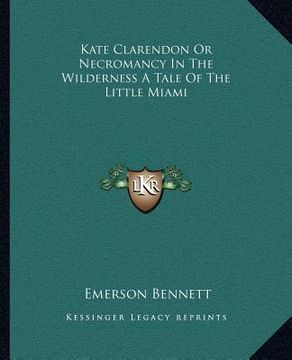 portada kate clarendon or necromancy in the wilderness a tale of the little miami (en Inglés)