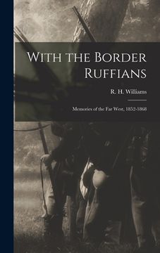 portada With the Border Ruffians: Memories of the Far West, 1852-1868 (en Inglés)