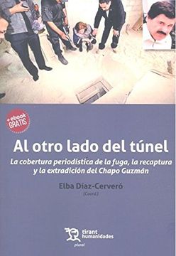 portada Al Otro Lado del Túnel: La Cobertura Periodística de la Fuga, la Recaptura y la Extradición del Chapo Guzmán (in Spanish)
