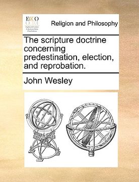 portada the scripture doctrine concerning predestination, election, and reprobation. (en Inglés)
