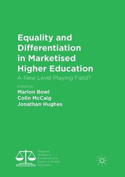 portada Equality and Differentiation in Marketised Higher Education: A New Level Playing Field? (en Inglés)