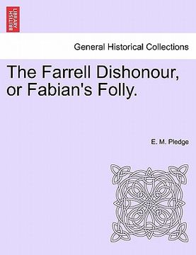 portada the farrell dishonour, or fabian's folly. (en Inglés)