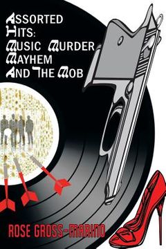 portada Assorted Hits: Music, Murder, Mayhem and the Mob