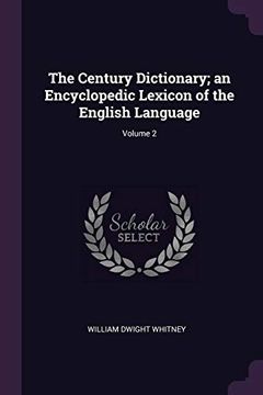 portada The Century Dictionary; An Encyclopedic Lexicon of the English Language; Volume 2