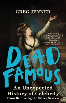 portada Dead Famous: An Unexpected History of Celebrity From Bronze age to Silver Screen (en Inglés)