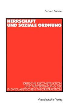 portada herrschaft und soziale ordnung: kritische rekonstruktion und weiterfuhrung der individualistischen theorietradition (en Alemán)
