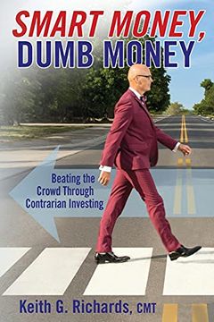 portada Smart Money, Dumb Money: Beating the Crowd Through Contrarian Investing (en Inglés)