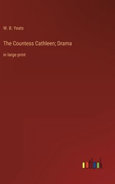 portada The Countess Cathleen; Drama: in large print (in English)