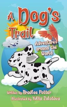 portada A Dog's Trail: Adventures Around the World (en Inglés)