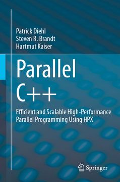 portada Parallel C++: Efficient and Scalable High-Performance Parallel Programming Using Hpx (in English)